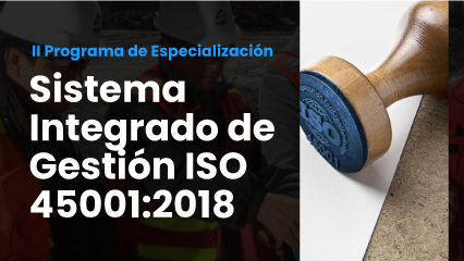 II Programa de Especialización en Sistema Integrado de Gestión ISO 45001:2018