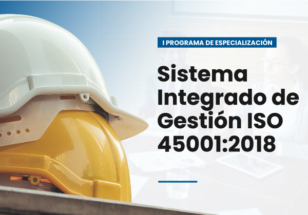 I Programa de Especialización en Sistema Integrado de Gestión ISO 45001:2018
